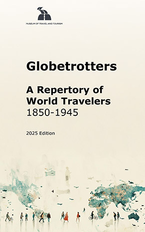 Globetrotters. A Repertory of World Travelers, 1850–1945